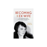 University of california press Becoming the Ex-Wife (häftad, eng)