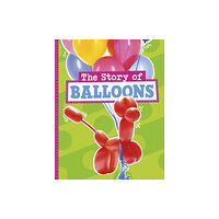 Capstone Global Library Ltd The Story of Balloons (inbunden, eng)