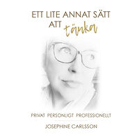 Josephine Carlsson Ett lite annat sätt att tänka: Privat och professionellt (bok, danskt band)