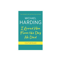 Hachette Books Ireland I Loved Him from the Day He Died (inbunden, eng)