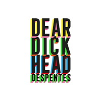 Virginie Despentes Dear Dickhead (häftad, eng)
