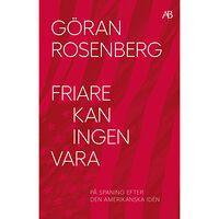 Göran Rosenberg Friare kan ingen vara : på spaning efter den amerikanska idén (bok, storpocket)