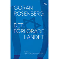 Göran Rosenberg Det förlorade landet : Israel - en personlig historia (bok, storpocket)