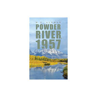 Austin Macauley Publishers LLC Powder River, 1957 (inbunden, eng)