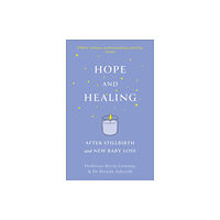 John Murray Press Hope and Healing After Stillbirth And New Baby Loss (häftad, eng)