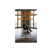 Vintage Publishing The Double Life of Bob Dylan Volume 2: 1966-2021 (häftad, eng)