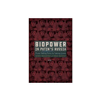 Central European University Press Biopower in Putin’s Russia (inbunden, eng)