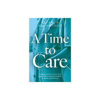 The Book Guild Ltd A Time to Care (häftad, eng)