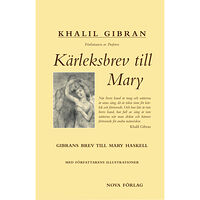 Khalil Gibran Kärleksbrev till Mary : Gibrans brev till Mary Haskell (häftad)