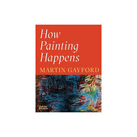 Thames & Hudson Ltd How Painting Happens (and Why it Matters) (inbunden, eng)