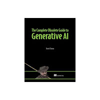 Manning Publications The Complete Obsolete Guide to Generative AI (inbunden, eng)