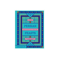 Phaidon Press Ltd Persian Feasts (inbunden, eng)