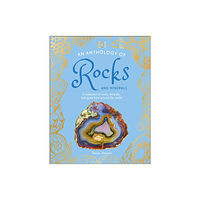 Dorling Kindersley Ltd An Anthology of Rocks and Minerals (inbunden, eng)