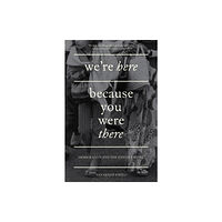 Verso Books We're Here Because You Were There (häftad, eng)