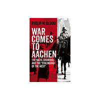 C hurst & co publishers ltd War Comes to Aachen (inbunden, eng)