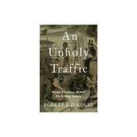 Oxford University Press Inc An Unholy Traffic (inbunden, eng)