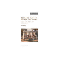 Bloomsbury Publishing PLC Domestic Space in Britain, 1750-1840 (häftad, eng)