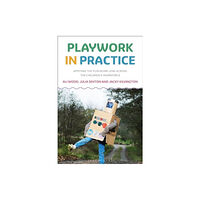 Bloomsbury Publishing PLC Playwork in Practice (häftad, eng)