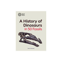 The Natural History Museum A History of Dinosaurs in 50 Fossils (inbunden, eng)