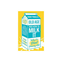 Gemini Books Group Ltd Old Age and How To Milk It (häftad, eng)