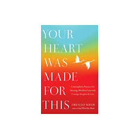 Shambhala Publications Inc Your Heart Was Made for This (häftad, eng)