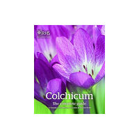 Royal Horticultural Society Colchicum: The Complete Guide (inbunden, eng)