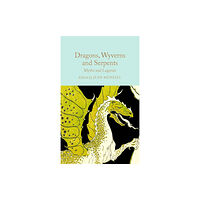 Pan Books Ltd Dragons, Wyverns and Serpents: Myths and Legends (inbunden, eng)