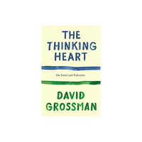 David Grossman The Thinking Heart (inbunden, eng)