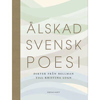 Ordalaget Bokförlag Älskad svensk poesi : Dikter från Bellman till Kristina Lugn (bok, halvklotband)