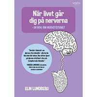 Elin Lundberg När livet går dig på nerverna : en bok om nervsystemet (bok, danskt band)