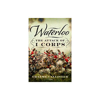 Pen & Sword Books Ltd Waterloo: The Attack of I Corps (inbunden, eng)