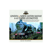 Pen & Sword Books Ltd London & North Eastern Railway 4-4-0 Tender Locomotives (inbunden, eng)