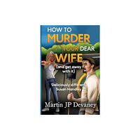 Pegasus Elliot Mackenzie Publishers How to Murder Your Dear Wife (and get away with it) (häftad, eng)