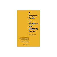 PM Press A People's Guide to Abolition and Disability Justice (häftad, eng)