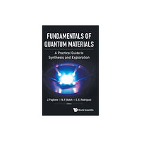 World Scientific Publishing Co Pte Ltd Fundamentals Of Quantum Materials: A Practical Guide To Synthesis And Exploration (inbunden, eng)