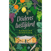 Karolina Schützer Dödens lustgård (inbunden)