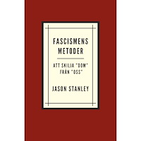 Jason Stanley Fascismens metoder. Att skilja ”dom” från ”oss” (häftad)