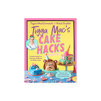 Ebury Publishing Tigga Mac's Cake Hacks (häftad, eng)