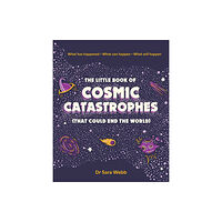 Smith Street Books The Little Book of Cosmic Catastrophes (That Could End the World) (inbunden, eng)