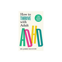 Ebury Publishing How to Thrive with Adult ADHD (häftad, eng)