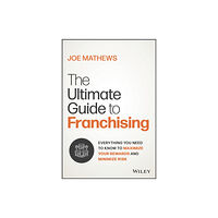 John Wiley & Sons Inc The Ultimate Guide to Responsible Franchising (inbunden, eng)