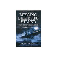 Pen & Sword Books Ltd Missing Believed Killed: Casualty Policy and the Missing Research and Enquiry Service 1939-1952 (häftad, eng)