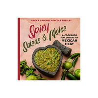 Familius LLC Spicy Salsas & Moles (inbunden, eng)