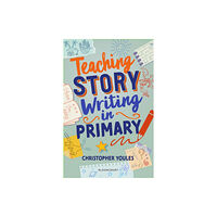 Bloomsbury Publishing PLC Teaching Story Writing in Primary (häftad, eng)