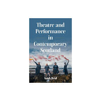 Springer International Publishing AG Theatre and Performance in Contemporary Scotland (häftad, eng)