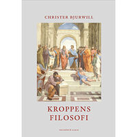 Christer Bjurwill Kroppens filosofi (bok, danskt band)