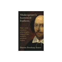 Manchester university press Shakespeare's Borrowed Feathers (inbunden, eng)