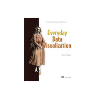 Manning Publications Everyday Data Visualization (inbunden, eng)