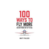 Destinworld Publishing Ltd 100 Ways to Fly More (häftad, eng)