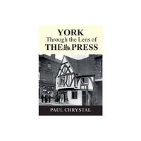 Destinworld Publishing Ltd York Through The Lens of The Press (häftad, eng)